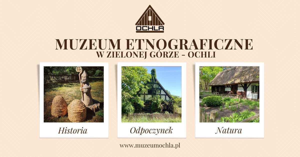 MUZEUM ETNOGRAFICZNE W ZIELONEJ GÓRZE-OCHLI
